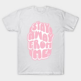 Stay Away From Me (Pink) T-Shirt